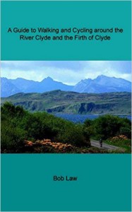 a guide to waking and cycling around the river clyde and the firth of clyde by bob law