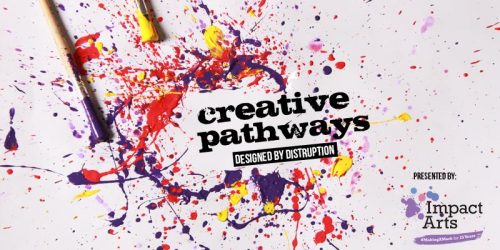 Creative Pathways Designed by Disruption, Impact Arts - Glasgow West End