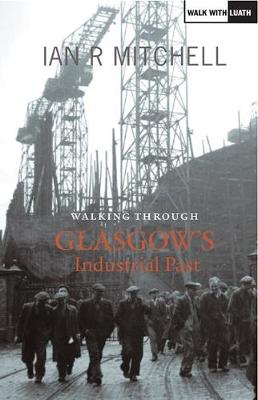 walking through glasgows industrial past ian mitchell