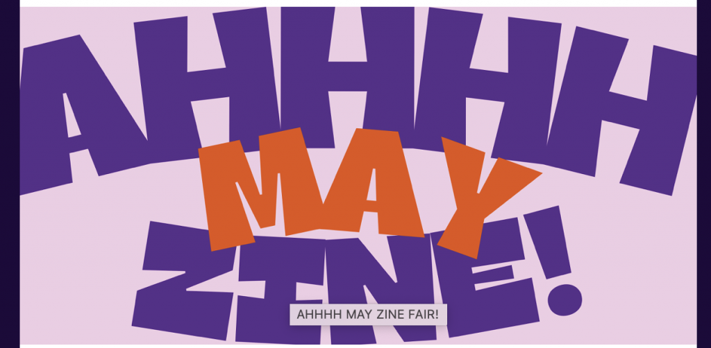 ahhhh may zine faair