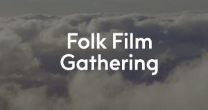 folk film gathering