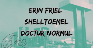 Erin friel shelltoemel doctur normul