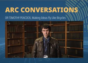 Dr Tim Peacock ARC Conversations