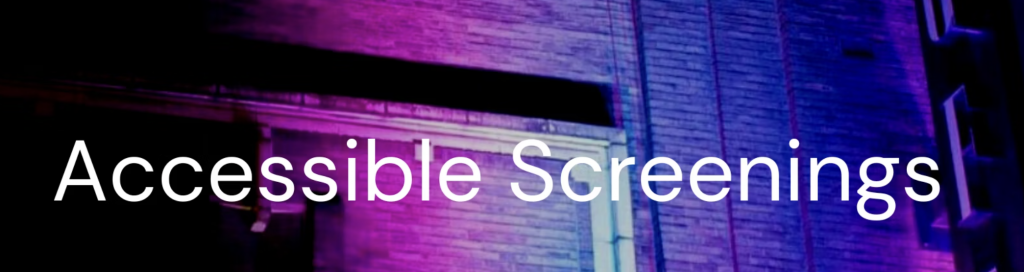 accessible screenings